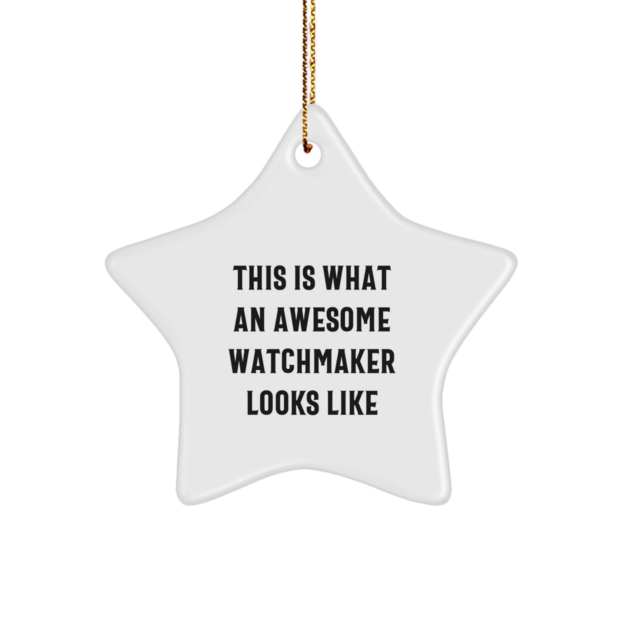 Funny Watchmaker Gifts from Friends, This Is What An Awesome Watchmaker Looks Like Star Ornament for Christmas Unique Gifts