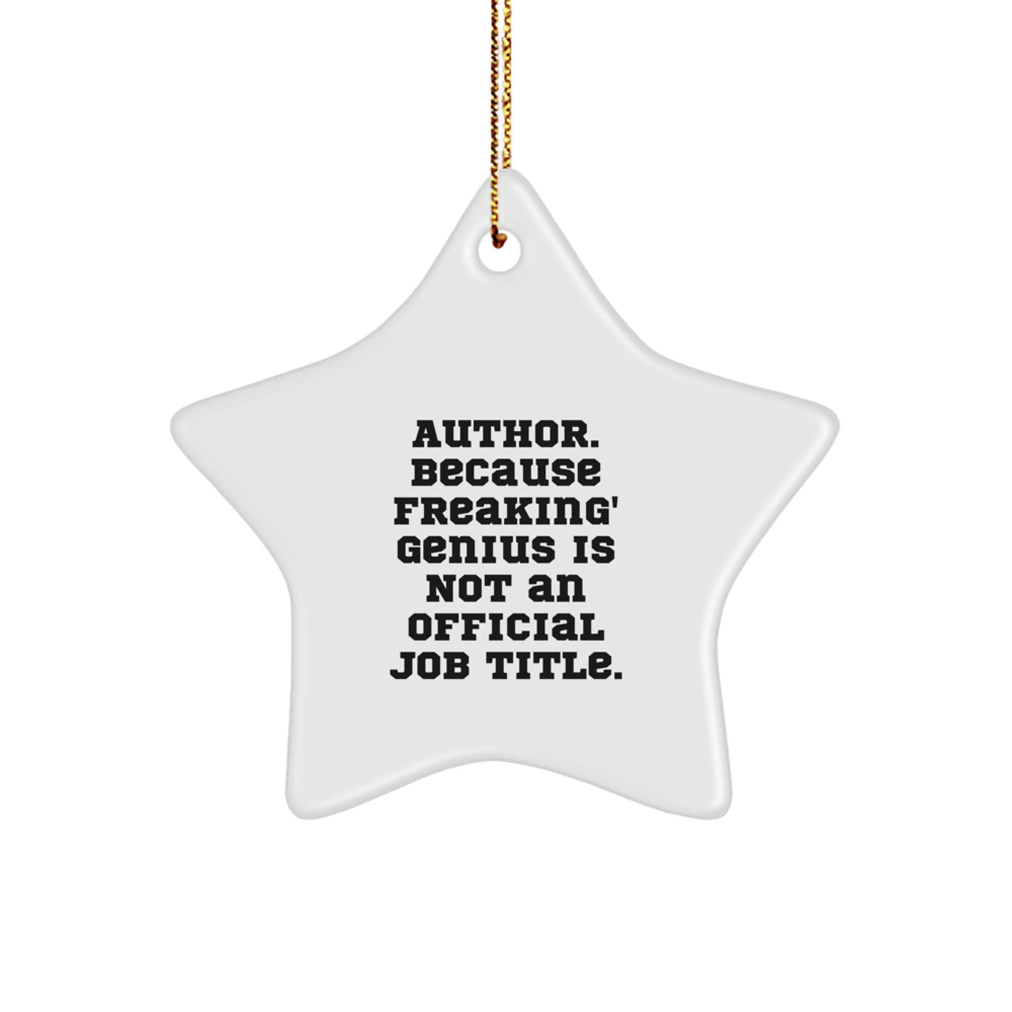 Funny Author Star Ornament, 'Author Because Freaking' genius Is Not An Official Job Title' Gifts from Friends for Author - Image 1