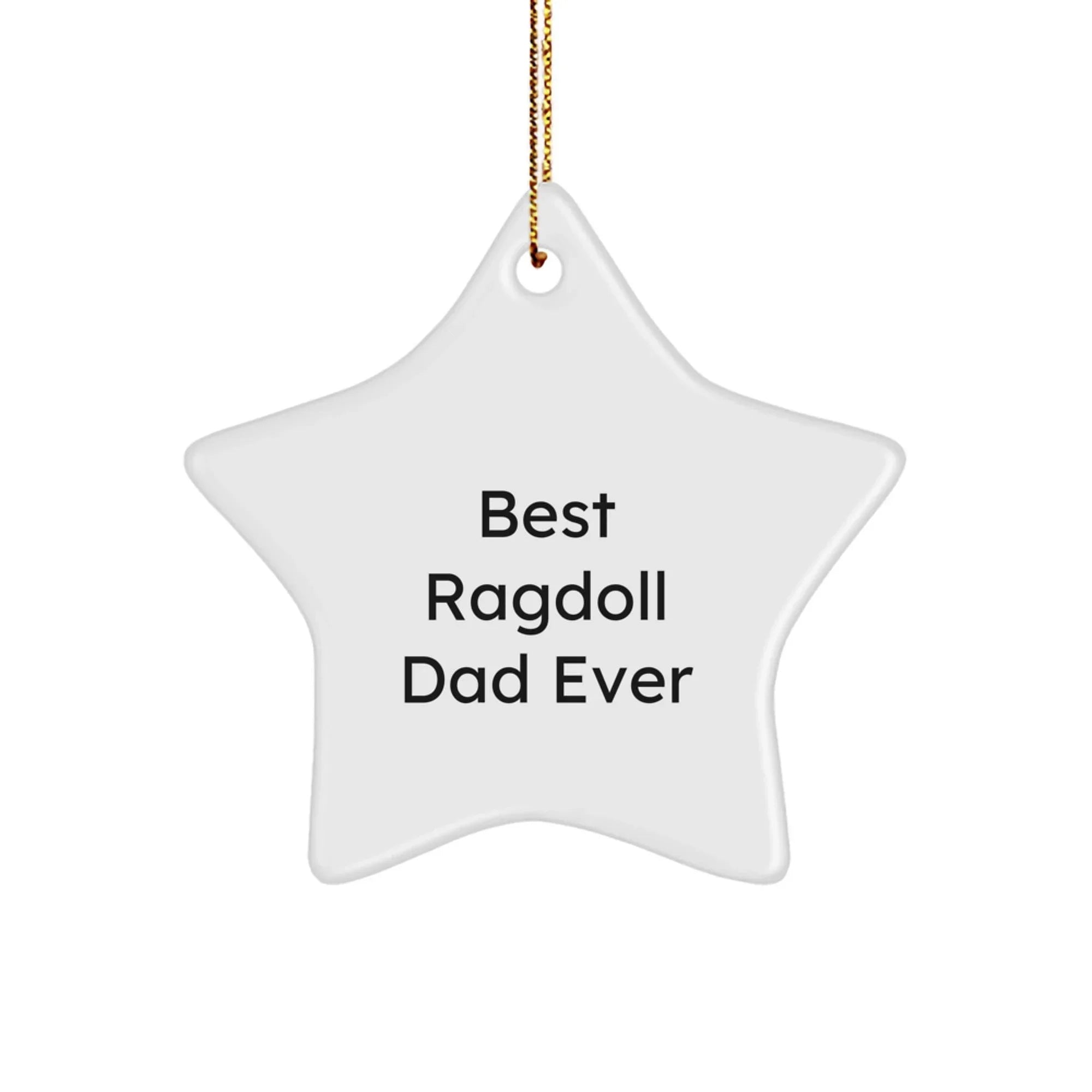 Ragdoll Cat Lover Gifts from Dad - Best Star Ornament for Christmas, Funny Quote, White Color, 3.25" Tall, MDF, Sublimation, Perfect for Family, Friends, Coworkers