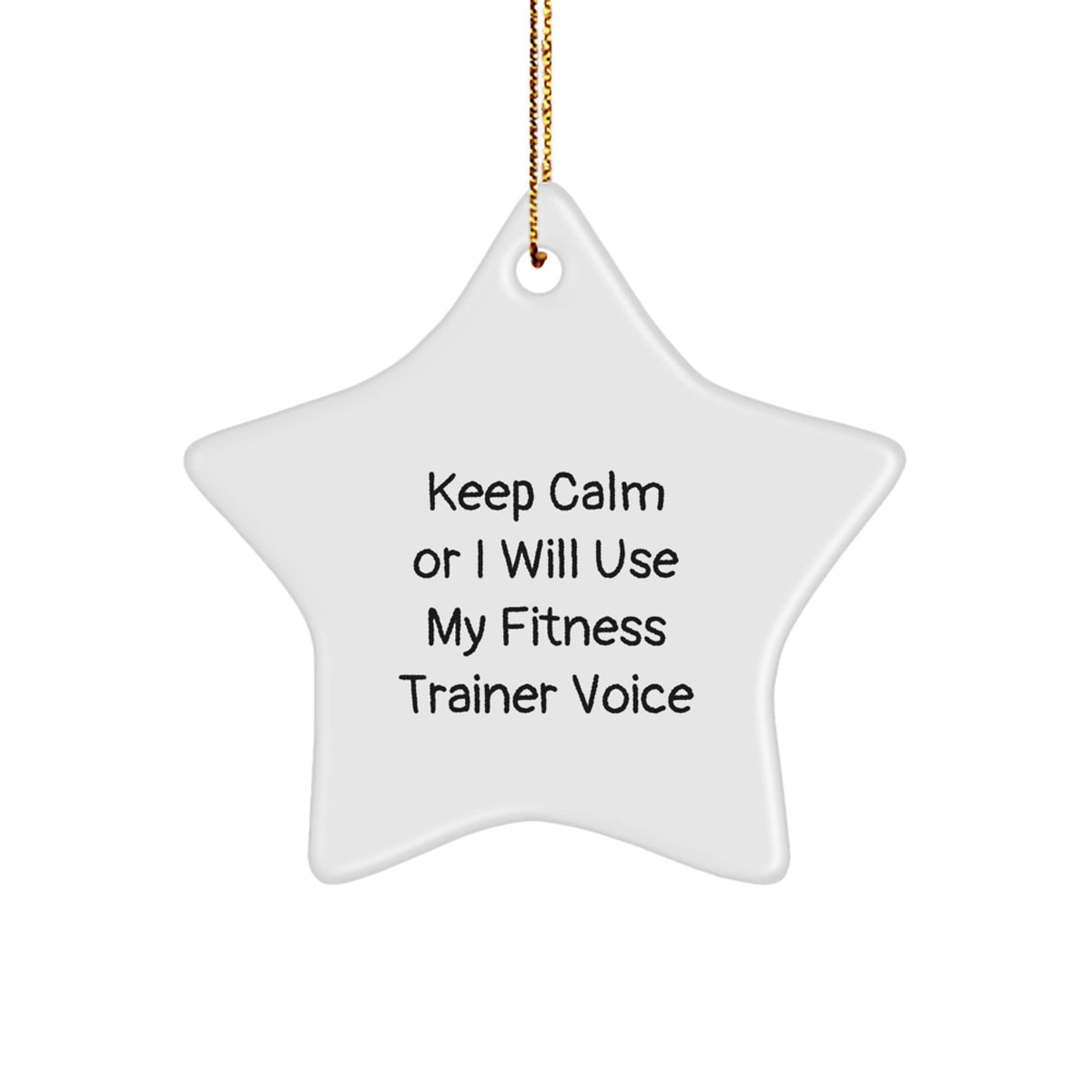 Christmas Gift Keep Calm Or I Will Use My Fitness Trainer Voice Star - Image 1