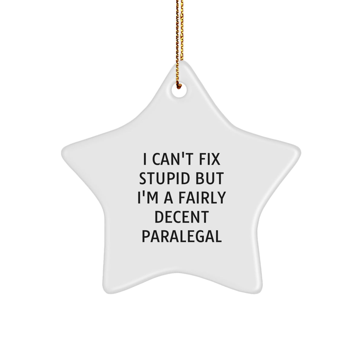 Christmas Gift Funny Paralegal Star Ornament - I Can't Fix Quote - Image 1
