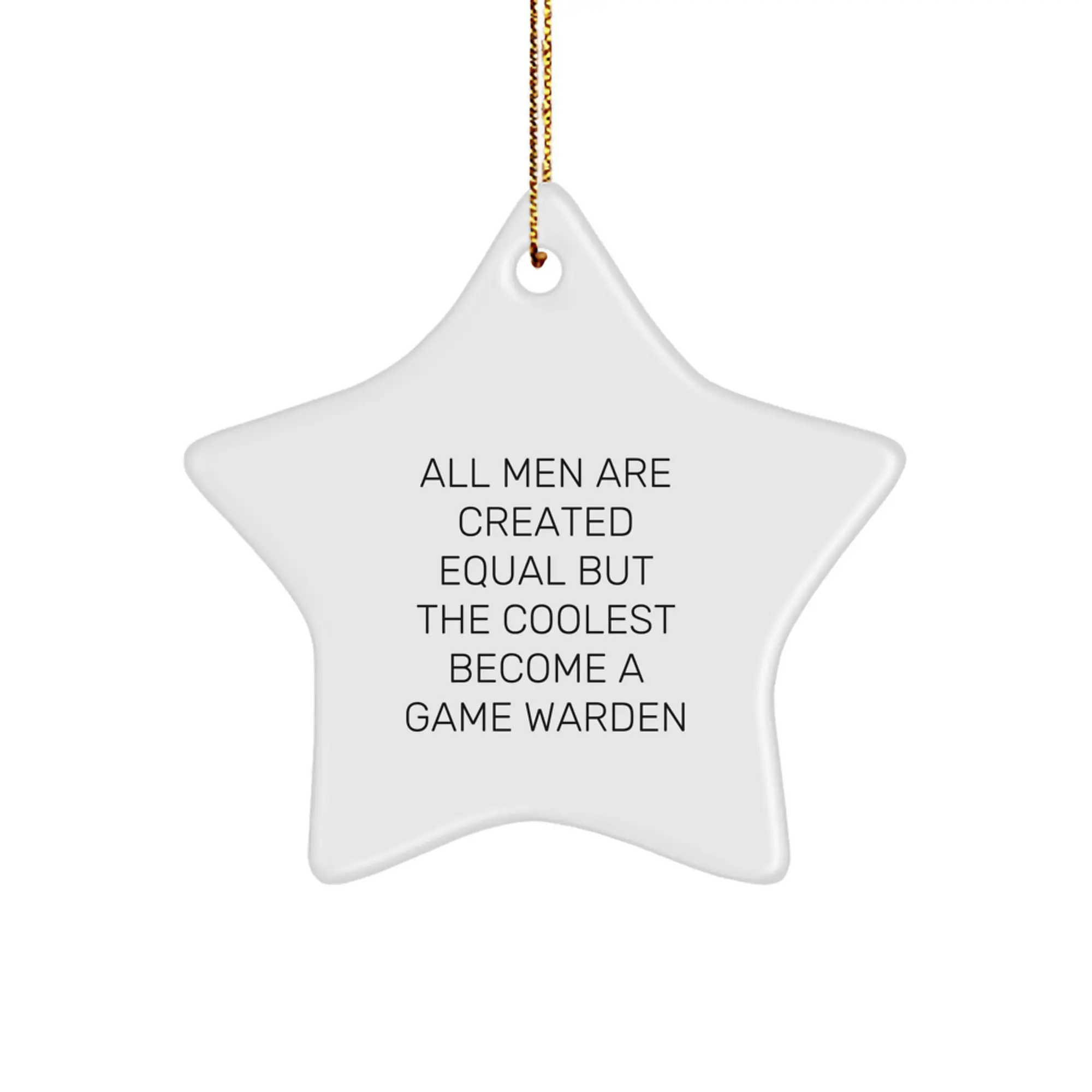 Funny Game Warden Gifts from Men - All Men Are Created Equal Star Ornament, Christmas Unique Gifts for Game Wardens, Star Shaped Ornament - Image 1