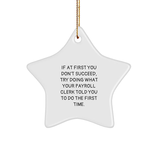 Funny Payroll Clerk Christmas Star Ornament Gifts from Friends and Family, Inspirational Star Shaped MDF Christmas Unique Gifts for Payroll Clerk Men Women Coworkers - Image 1