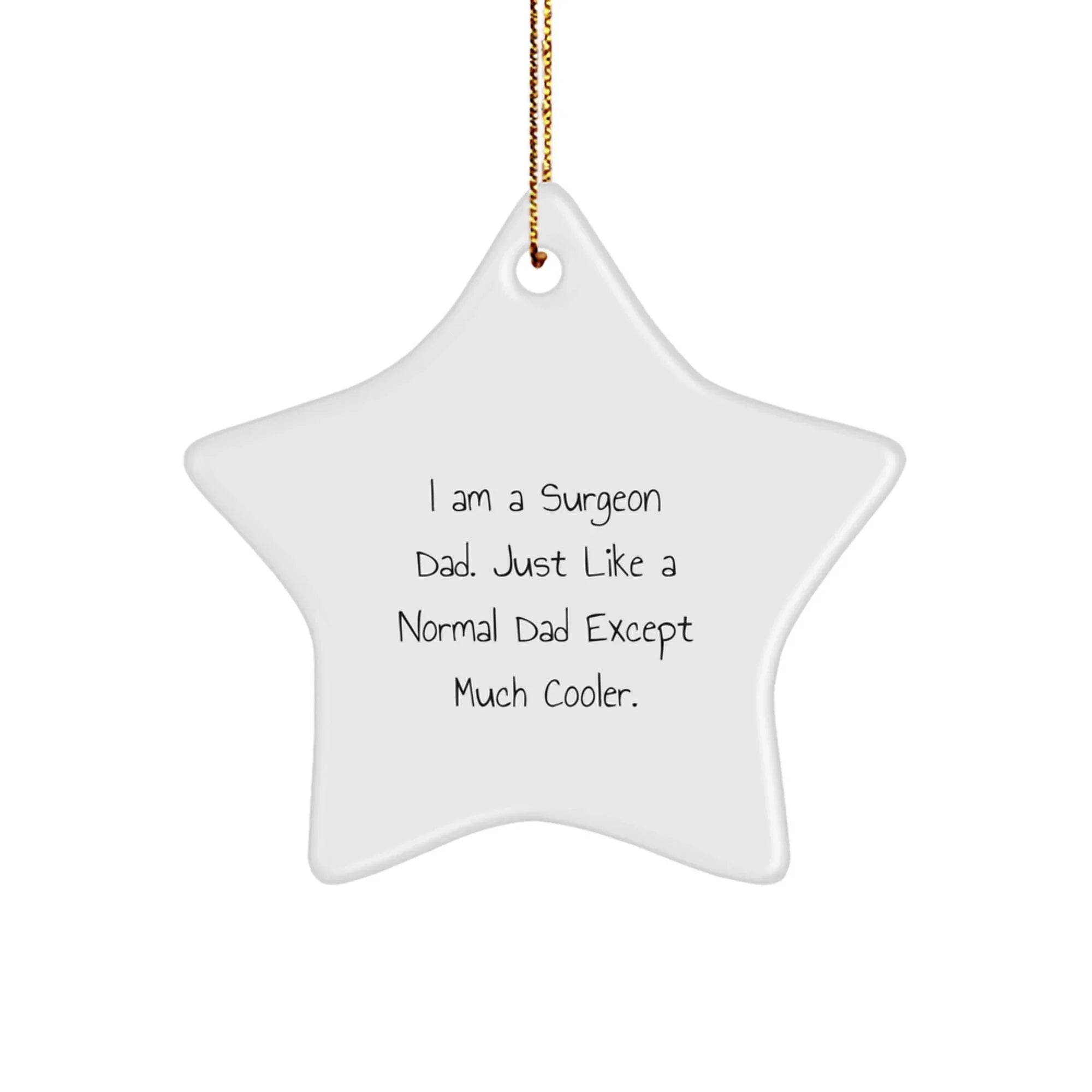 Surgeon Star Ornament Gifts from Dad, Funny I Am A Surgeon Dad Star Christmas Decorations