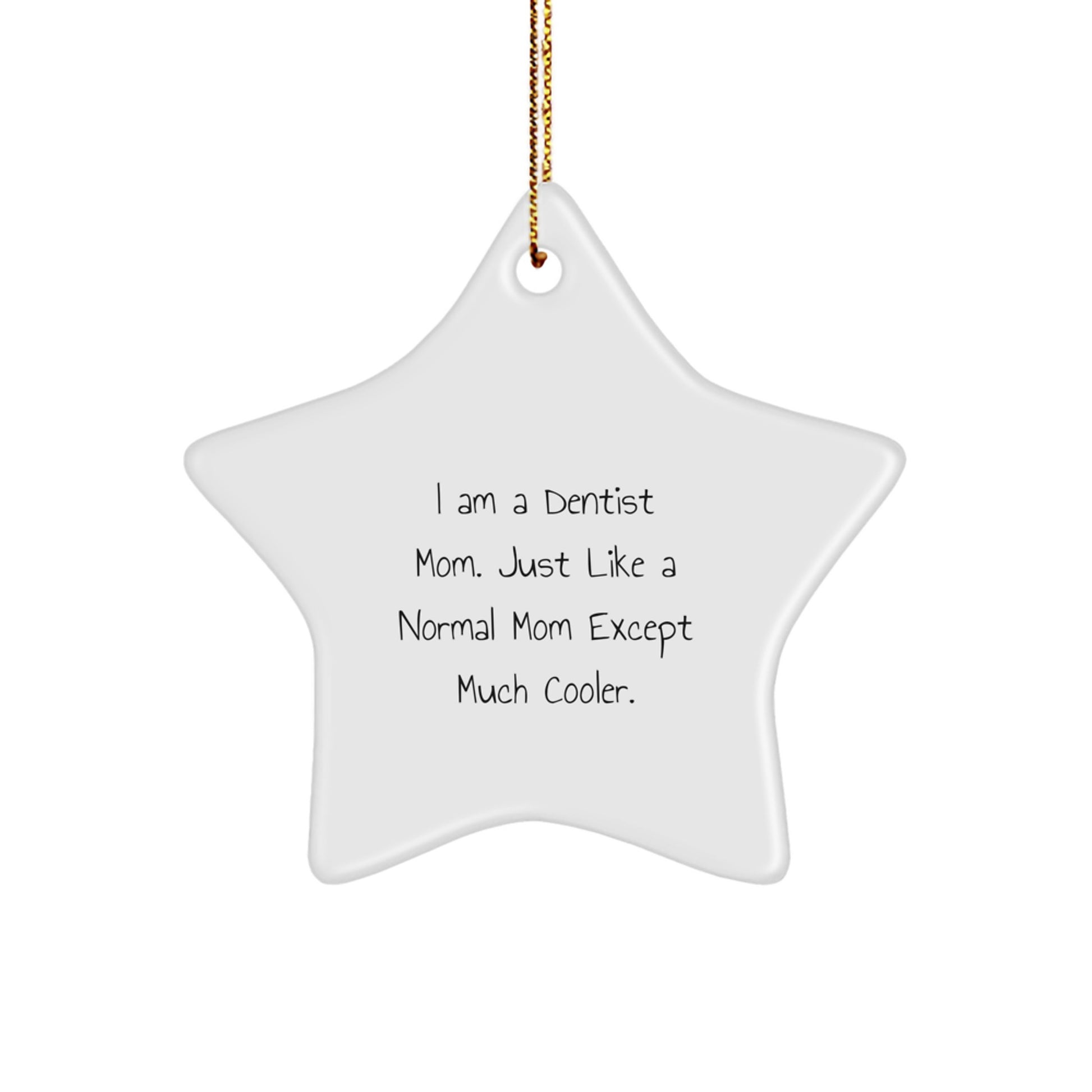 A Dentist Mom's Christmas Unique Gift - Funny Star Ornament for Dentists, Unique Gifts from Mom to Dentist, Christmas Decorations - Image 1