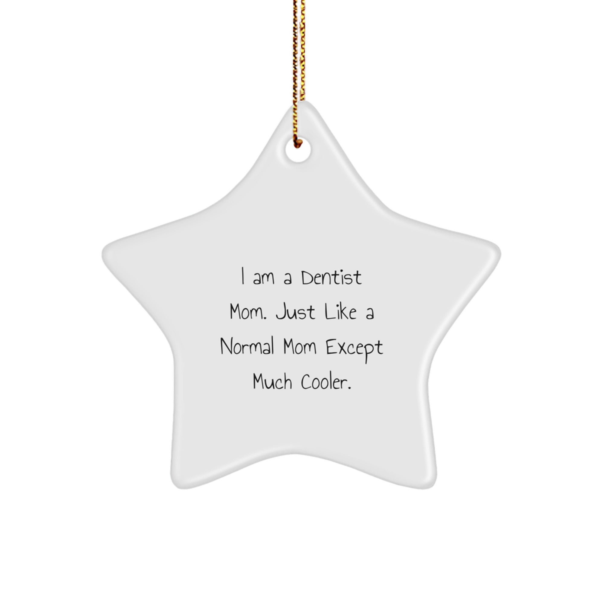 A Dentist Mom's Christmas Unique Gift - Funny Star Ornament for Dentists, Unique Gifts from Mom to Dentist, Christmas Decorations - Image 1