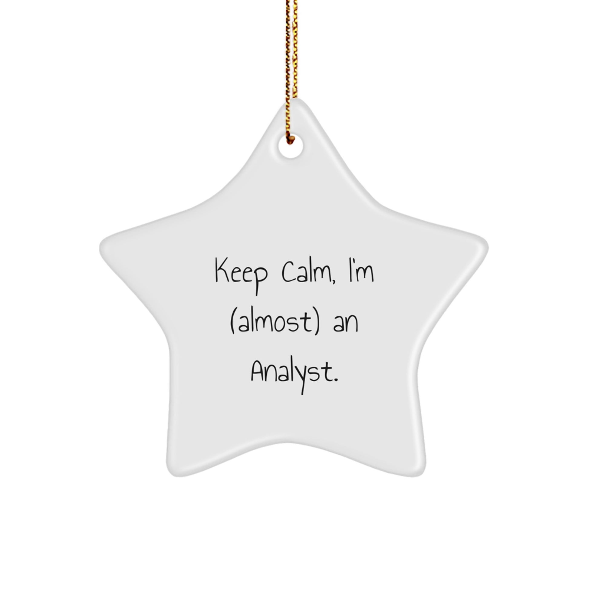 Funny Analyst Star Ornament Gifts for Men, Women, Friends, Coworkers, Family - Keep Calm, I'm (almost) An Analyst. Christmas Unique Gifts from Friends - Image 1