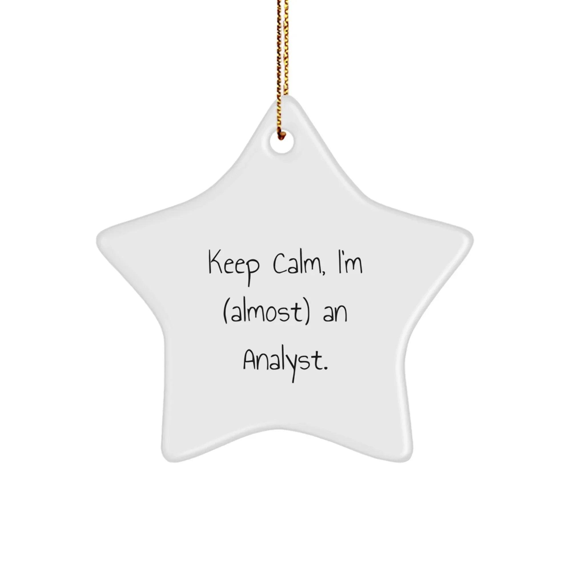 Funny Analyst Star Ornament Gifts for Men, Women, Friends, Coworkers, Family - Keep Calm, I'm (almost) An Analyst. Christmas Unique Gifts from Friends