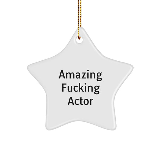 Fun Actor Star Ornament, Amazing F--king Actor, Funny Christmas Unique Gifts for Actor Friends Family - Image 1
