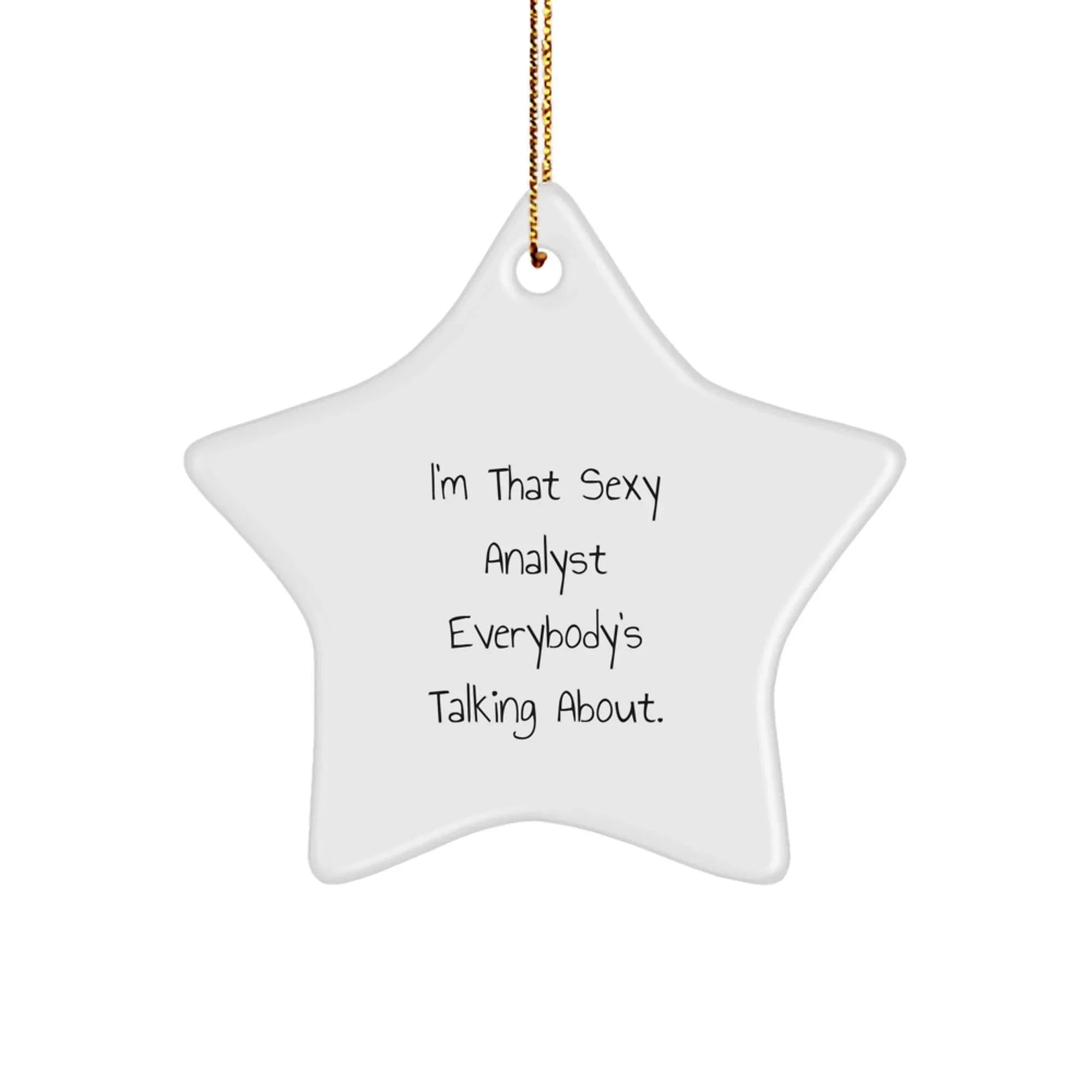 Funny Analyst Gifts for Men, Women, Friends - I'm That Sexy Analyst Everybody's Talking About Star Ornament Christmas Unique Gifts from Friends