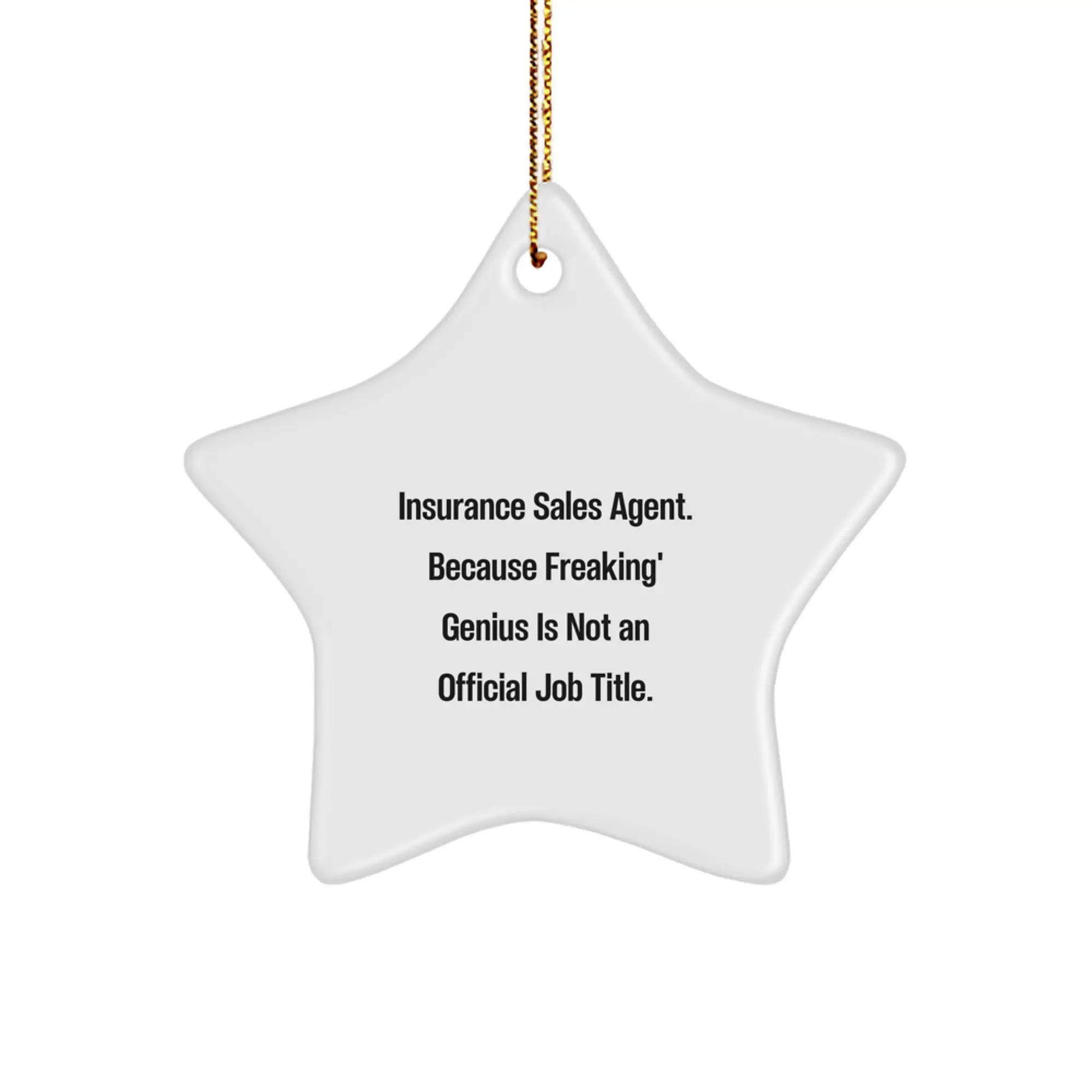 Funny Quotes Insurance Sales Agent Gifts, Star Ornament for Christmas, 'Insurance Sales Agent. Because Freaking' genius Is Not An Official Job Title.' Star - Image 1