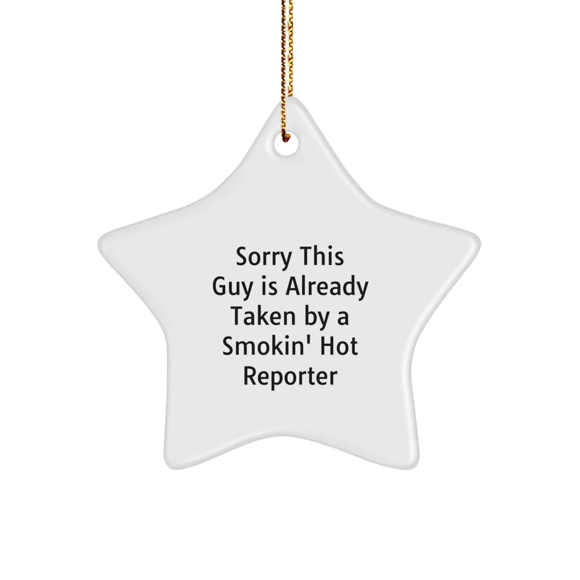 Funny Reporter Gifts for Christmas - Sorry This Guy Is Already Taken By A Smokin' Hot Reporter Star Ornament for Men Women Friends Family