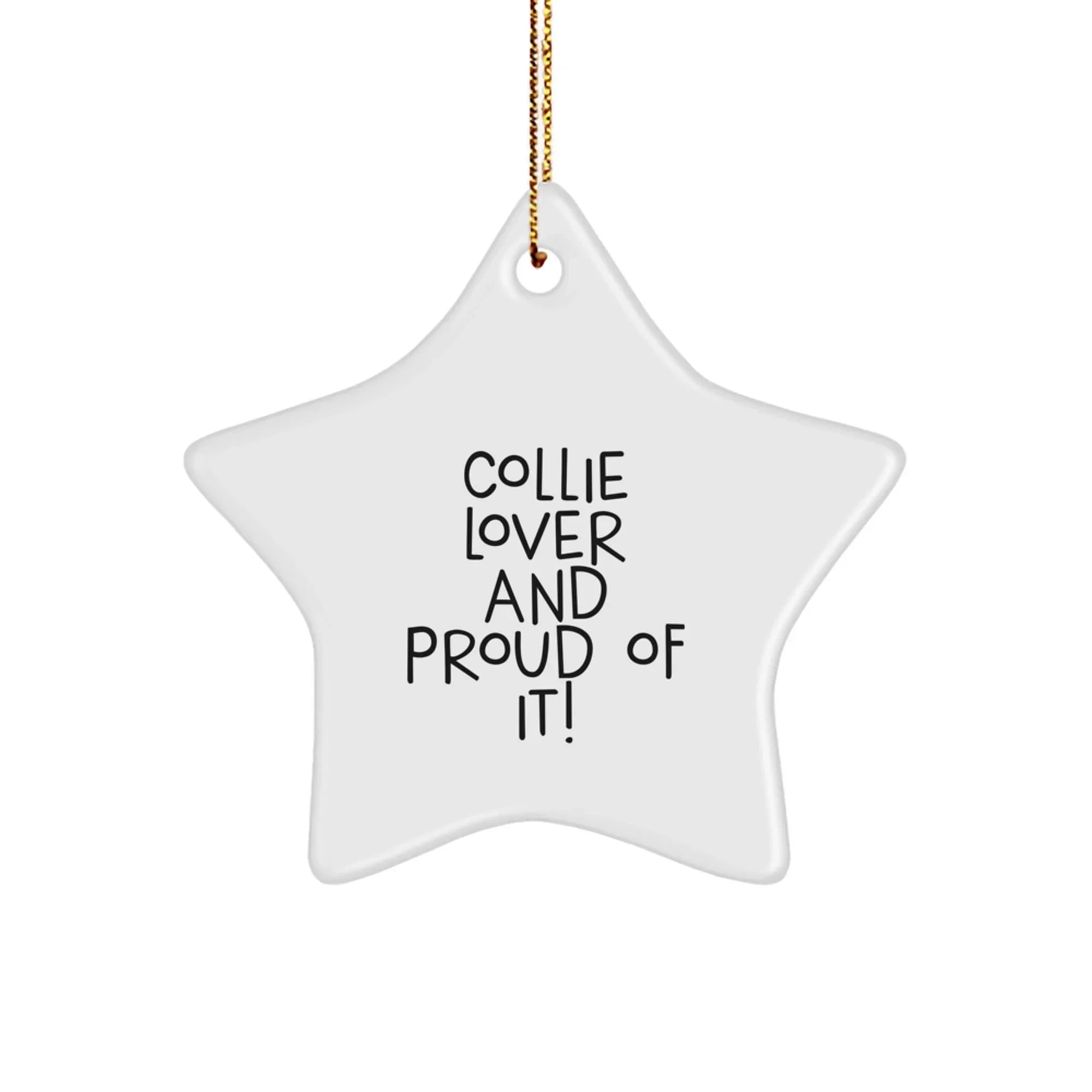 Collie Lovers - I Love My Collies - Star Ornament - Funny Gift Idea