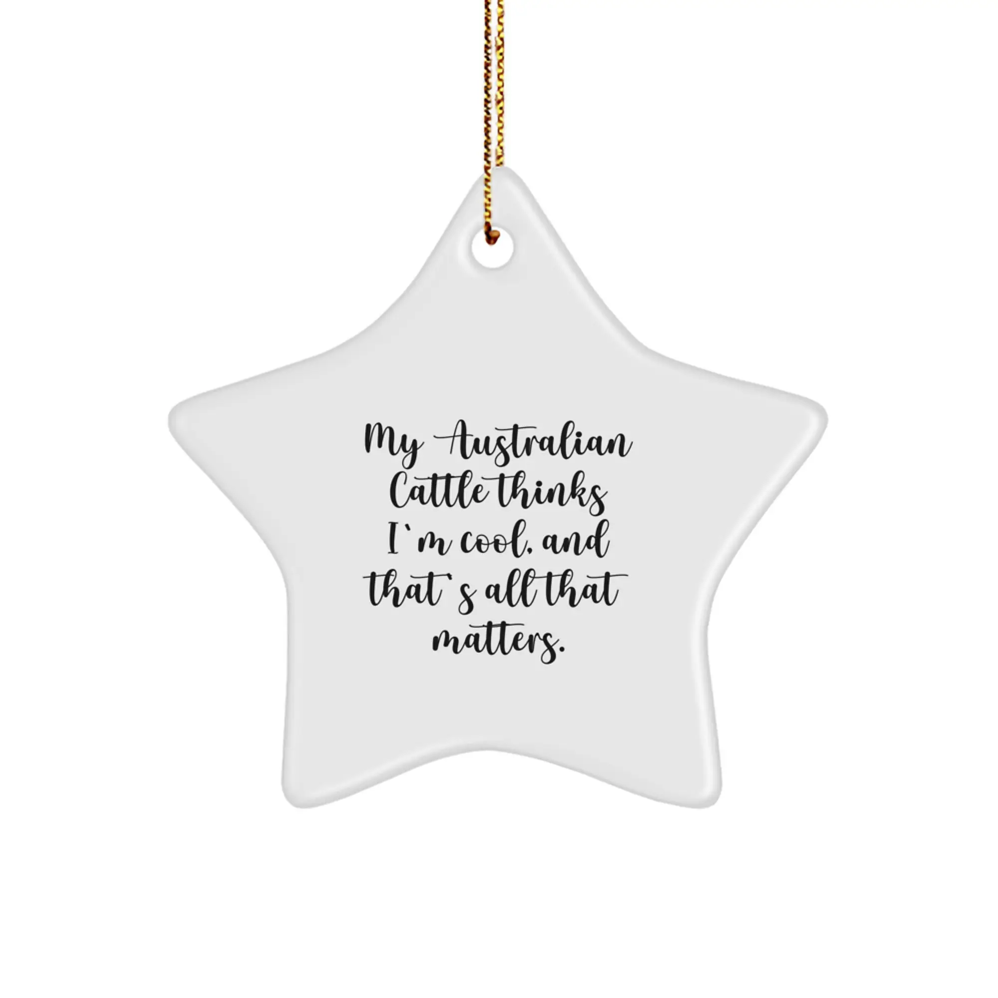Australian Cattle Dog Star Ornament, Funny Gifts from Men to Women for Christmas Unique Presents, Australian Cattle Dog Lover Gifts, My Australian Cattle Thinks I'm Cool, Star Shaped Decorations - Image 1