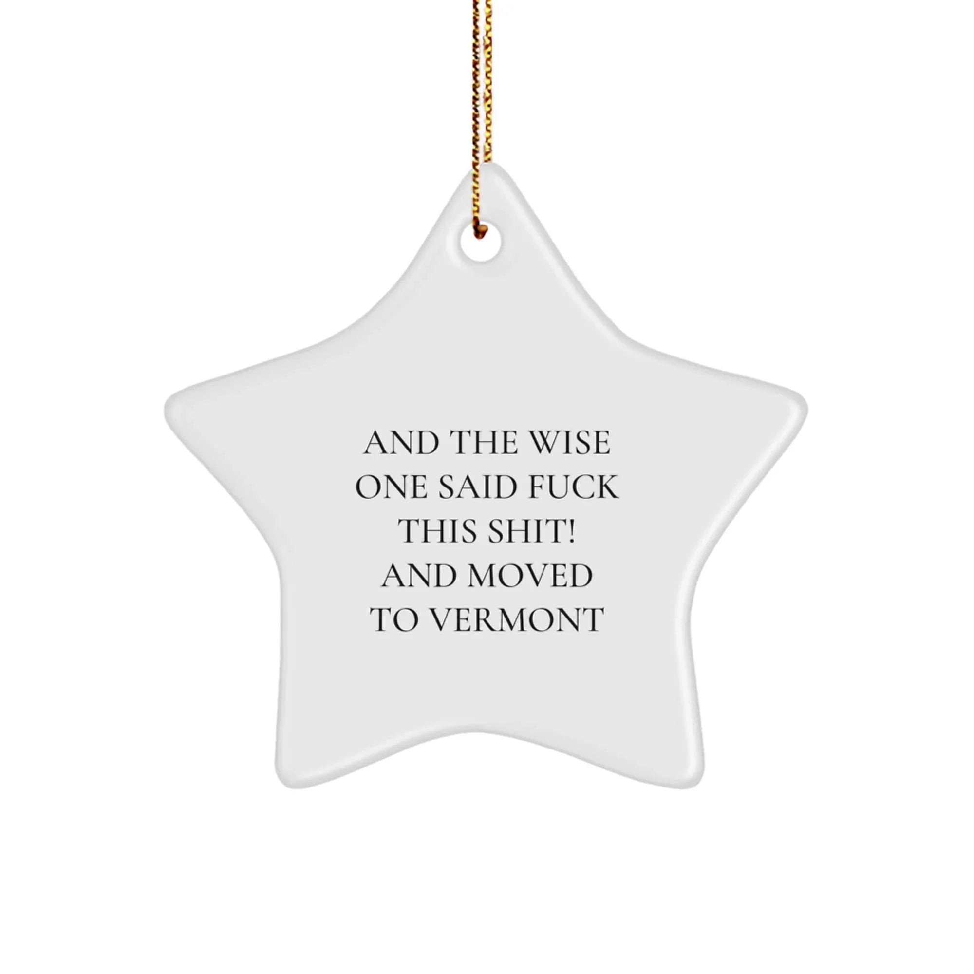 Funny Vermont Star Ornament Gifts - 'And The Wise One Said F--k This Shit!'