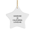 California Star Ornament Funny Quote Someone in California Loves Me