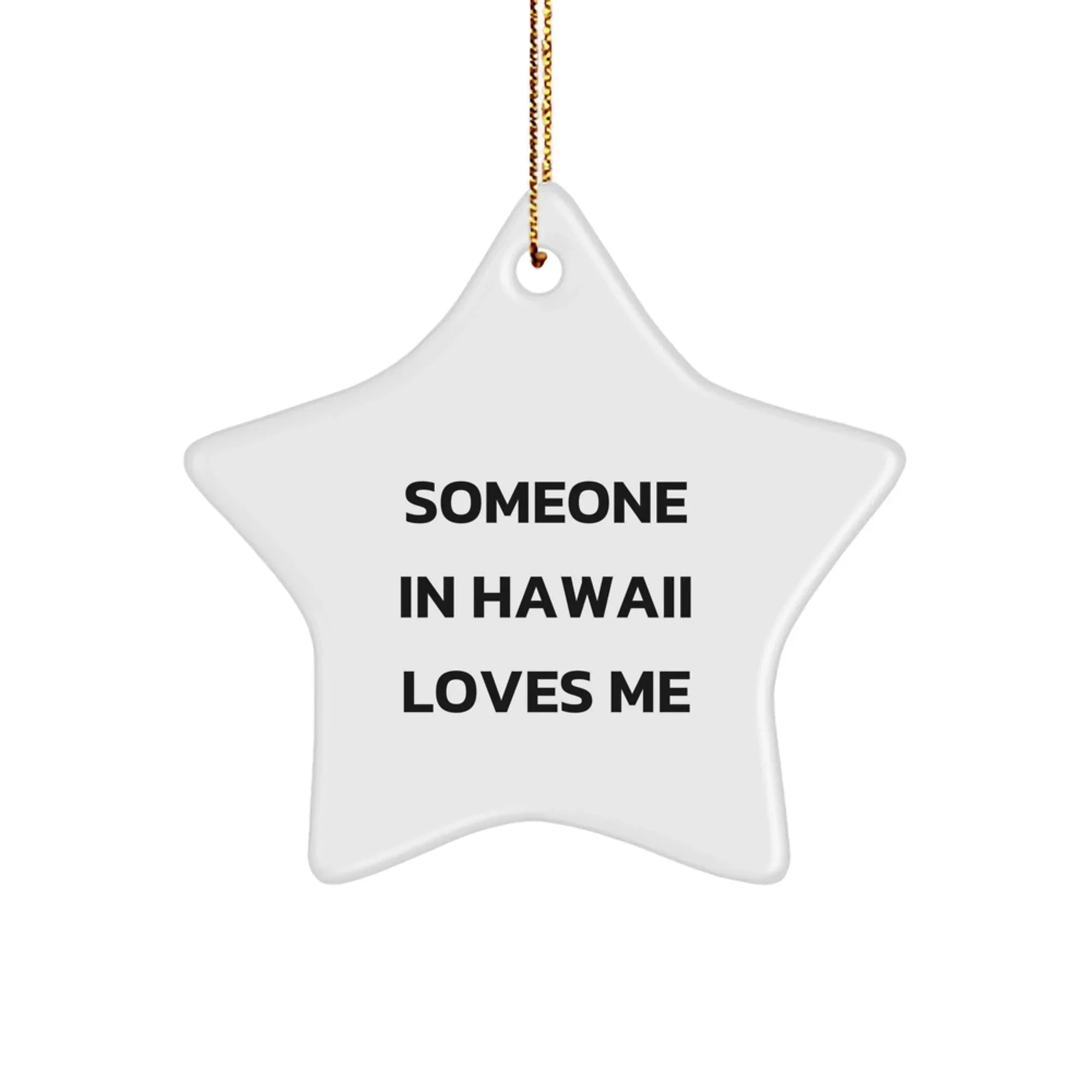 Funny Hawaii Star Ornament Gift for Hawaii Lovers Someone in Hawaii Loves Me