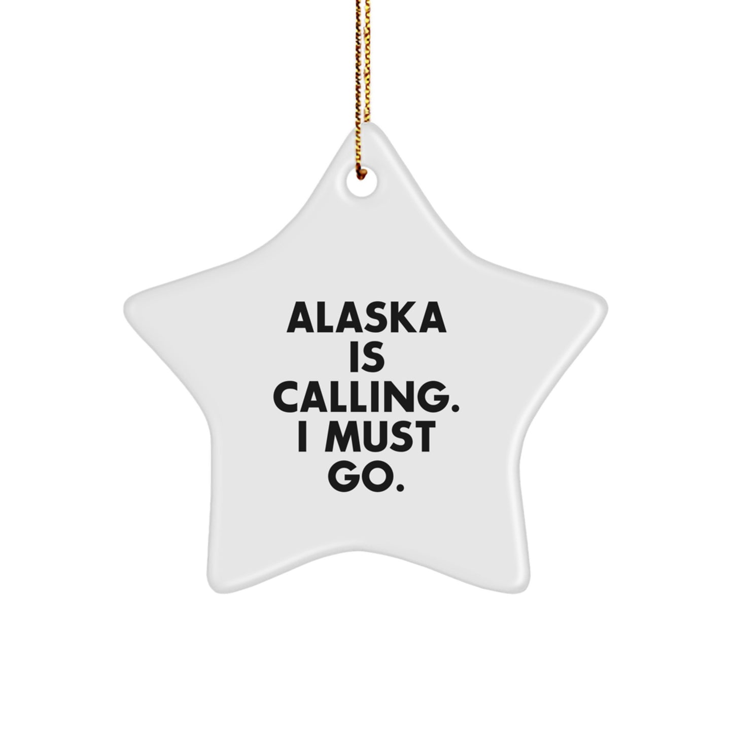Alaska Calling Star Ornament, Funny Quote Gifts from Friends or Family, Perfect for Christmas Decorations, 3.25 Inch Tall, MDF Material, Vibrant Printing - Alaska Is Calling - Image 1