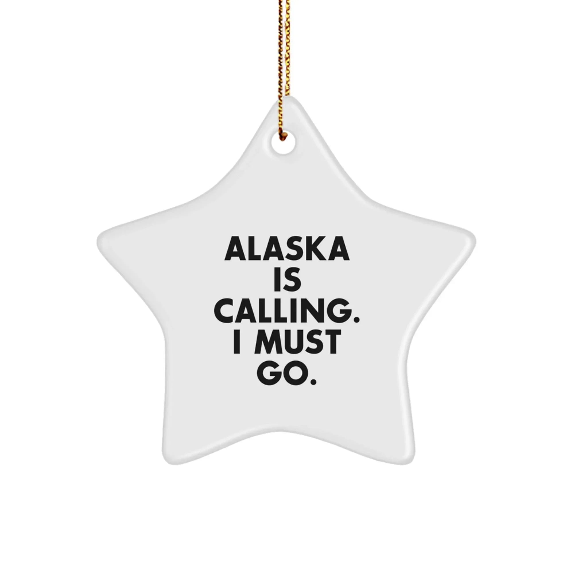 Alaska Calling Star Ornament, Funny Quote Gifts from Friends or Family, Perfect for Christmas Decorations, 3.25 Inch Tall, MDF Material, Vibrant Printing - Alaska Is Calling