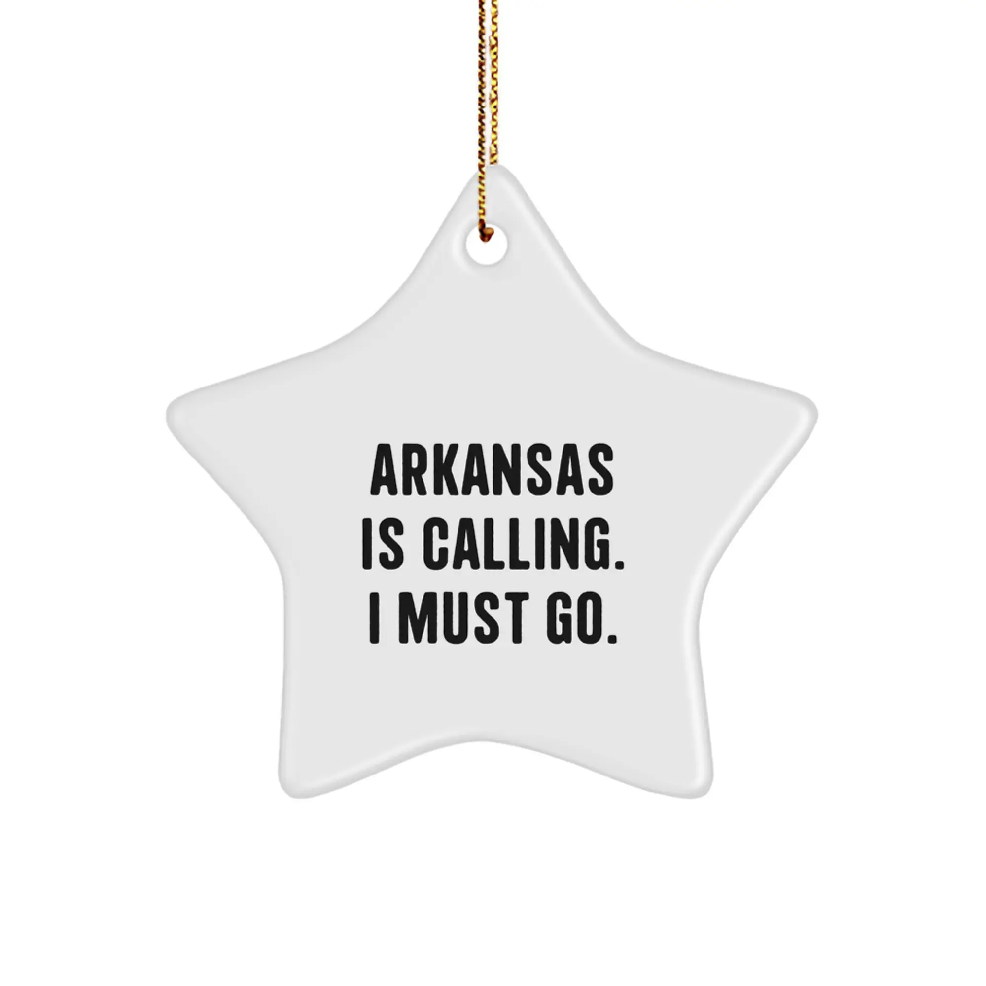 Arkansas Gifts, Funny Star Ornament for Christmas, 'Arkansas Is Calling. I Must Go.' - Gift for Friends from Arkansas - Image 1