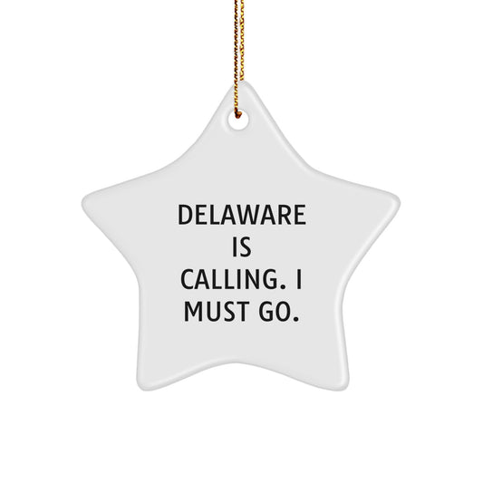 Delaware Calling, Star Ornament Gifts from Friends and Family for Delaware Lovers, 'Delaware Is Calling. I Must Go.' Inspiration for Christmas - Image 1