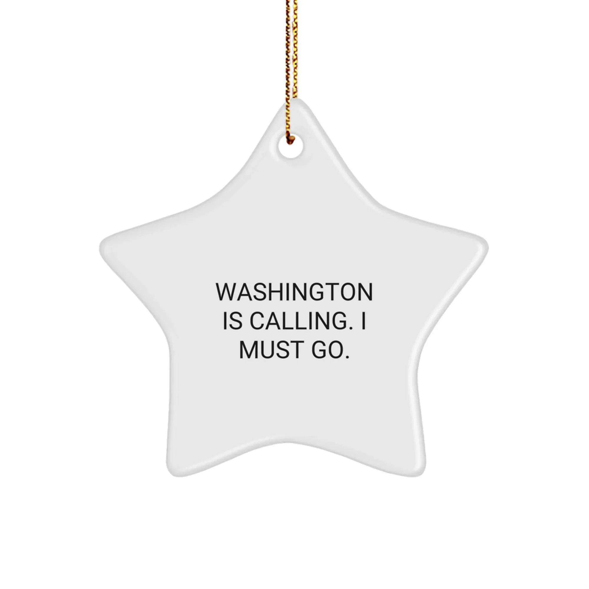 Washington Fans- "Washington Is Calling. I Must Go."- Star Ornament- Gloss MDF