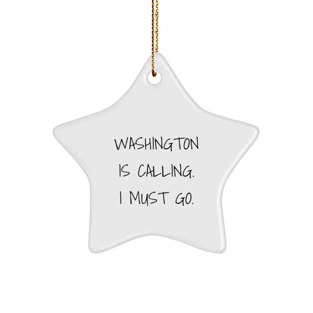 Washington Star Ornament Gifts - Washington Is Calling. I Must Go