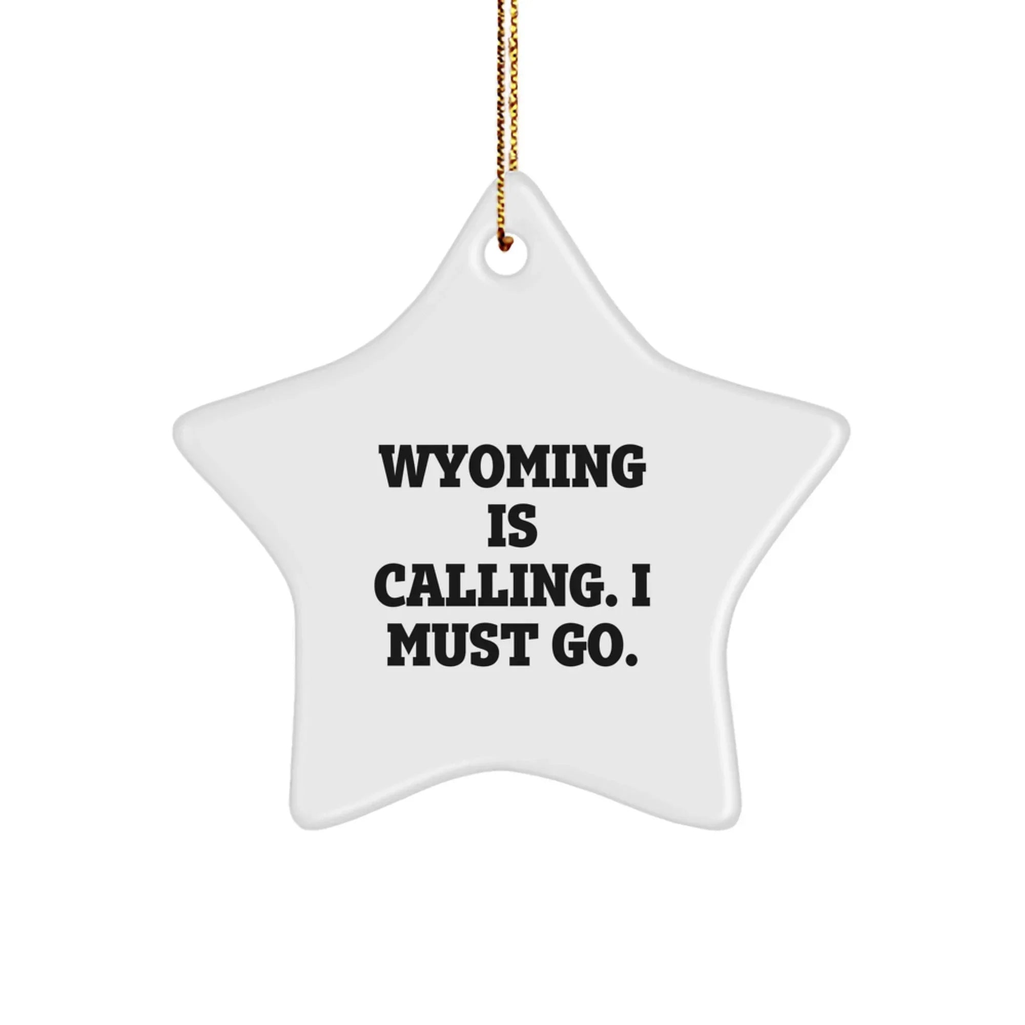 Wyoming Fans - Wyoming Is Calling I Must Go - Star Ornament With Gloss Finish