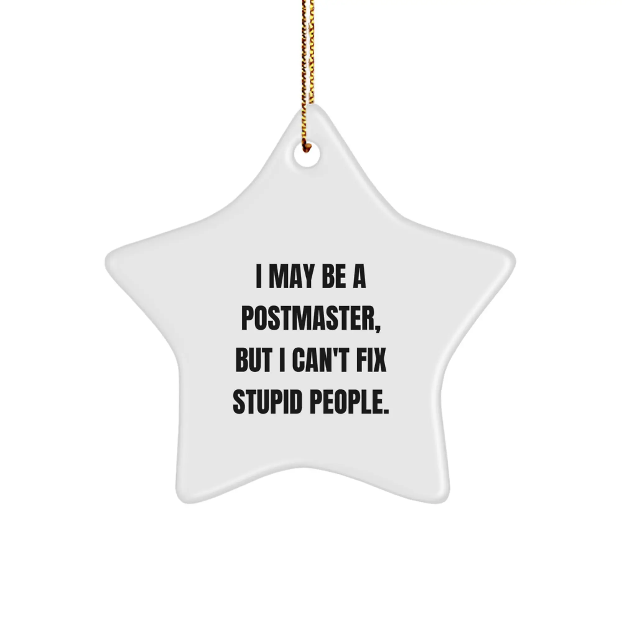 Funny Postmaster Gift, Christmas Unique Ornaments for Postmaster, I May Be A Postmaster, But I Can't Fix Stupid People, Star Ornament for Postmaster Gifts from Family - Image 1