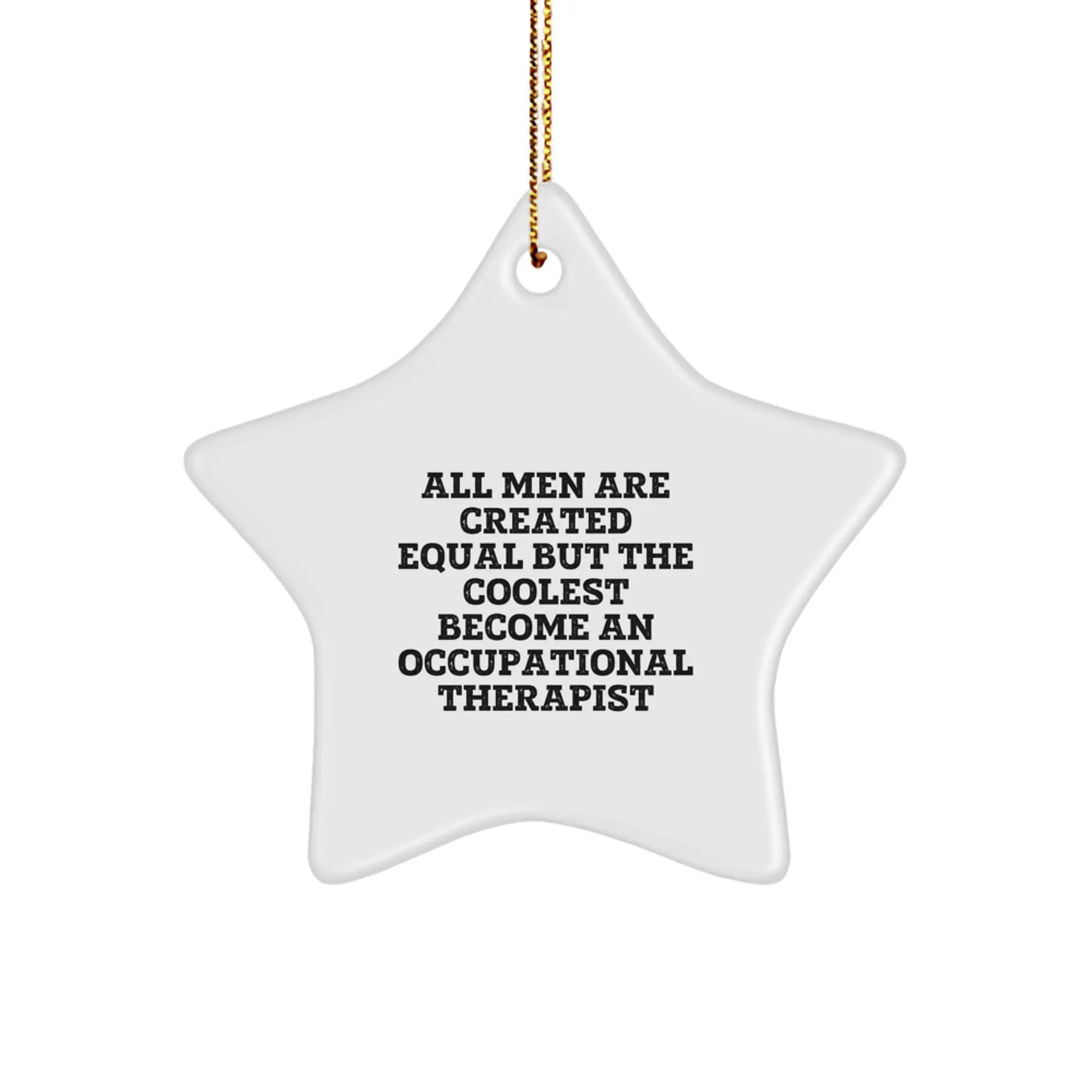 Funny Occupational Therapist Gifts from Men, Unique Star Ornament for Occupational Therapist, 'All Men Are Created Equal But The Coolest Become An Occupational Therapist' Christmas Unique Gifts - Image 1