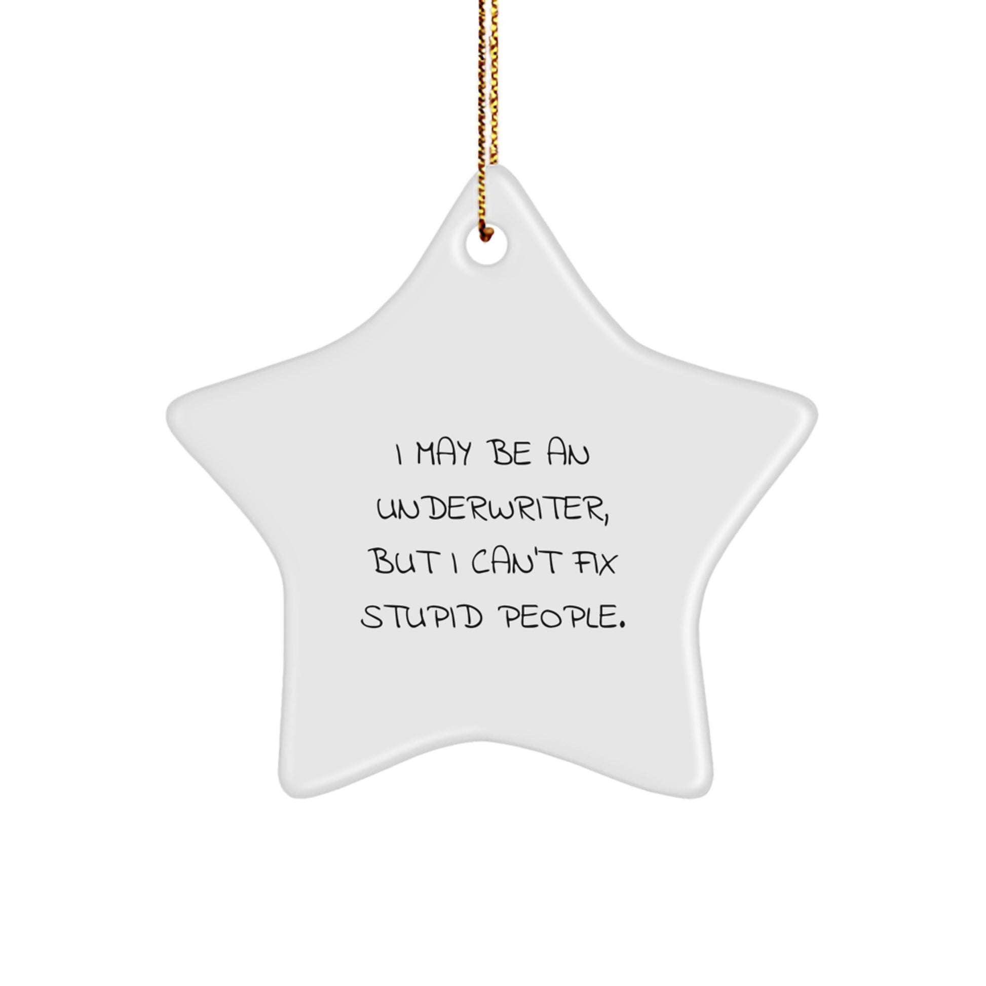 Funny Underwriter Gifts from Friends, Star Ornament Christmas Unique Gifts for Underwriter Colleagues, 'I May Be An Underwriter But' - Image 1