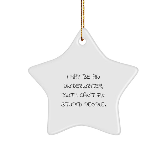 Funny Underwriter Gifts from Friends, Star Ornament Christmas Unique Gifts for Underwriter Colleagues, 'I May Be An Underwriter But' - Image 1