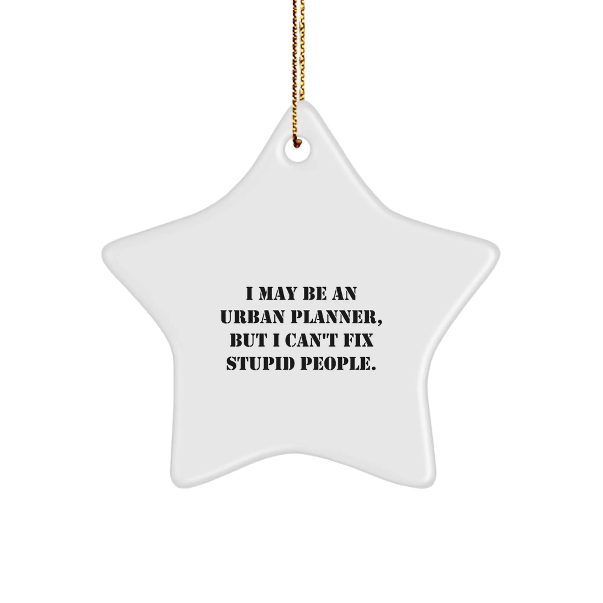 Funny Urban Planner Gifts for Christmas, I May Be An Urban Planner Star Ornament, Unique Star Decorations for Urban Planner Friends - Image 1