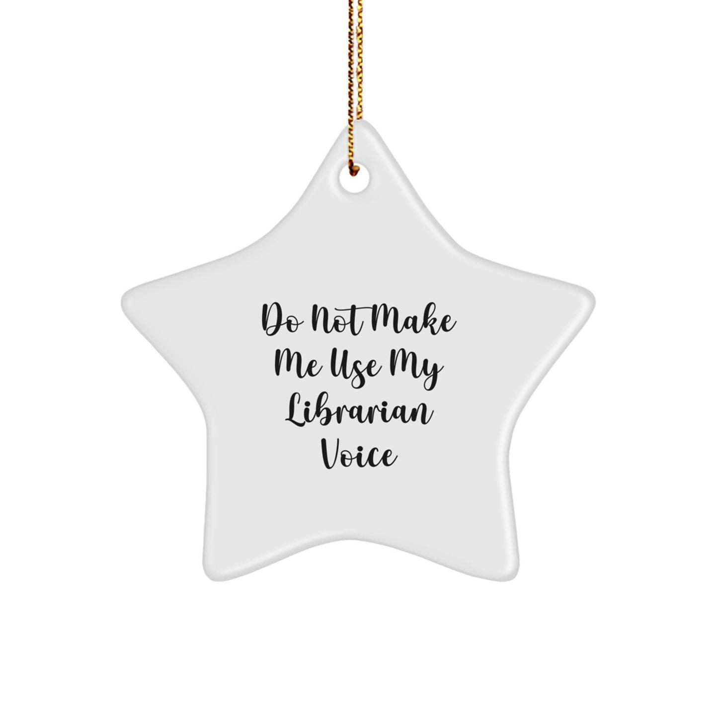 Funny Librarian Star Ornament Gifts from Friends for Librarian, 'Do Not Make Me Use My Librarian Voice', Christmas Unique Gifts for Librarian - Image 1