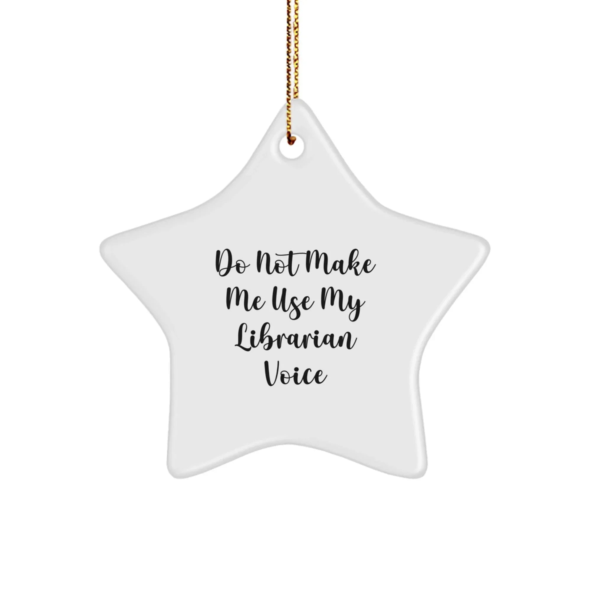 Funny Librarian Star Ornament Gifts from Friends for Librarian, 'Do Not Make Me Use My Librarian Voice', Christmas Unique Gifts for Librarian