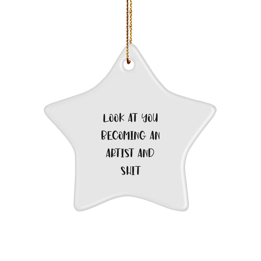 Gifts from Friends for Artist Star Ornaments, Funny Quote - 'Look At You Becoming An Artist And Shit' Christmas Unique Decorations - Image 1