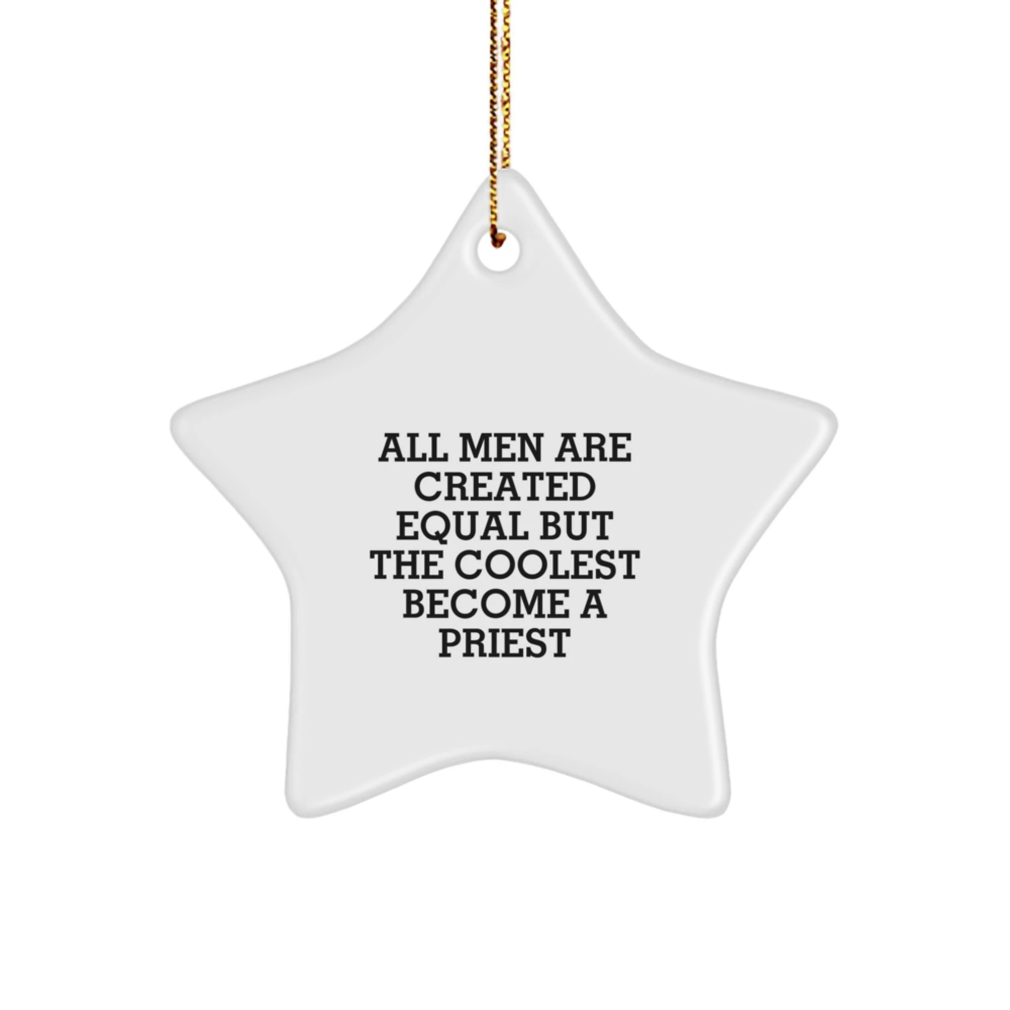 Funny Priest Gifts for Men, Star Ornament with 'All Men Are Created Equal But The Coolest Become A Priest' Quote, Christmas Unique Gifts from Family - Image 1