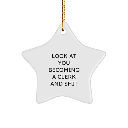Funny Clerk Star Ornament, Gifts from Friends to Clerk, Star Ornament for Clerk Christmas Unique Gifts, Look At You Becoming A Clerk And Shit - Image 1