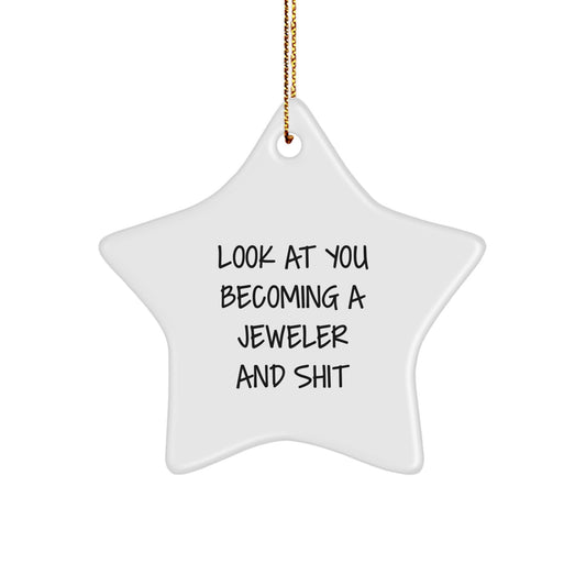 Funny Jeweler Gifts from Friends - 'Look At You Becoming A Jeweler And Shit' Star Ornament for Him, Her, or Coworkers - Unique Christmas Unique Gift Ideas - Image 1