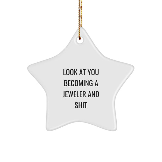 Funny Jeweler Gifts from Friends for Christmas - 'Look At You Becoming A Jeweler And Shit' Star Ornament - Image 1