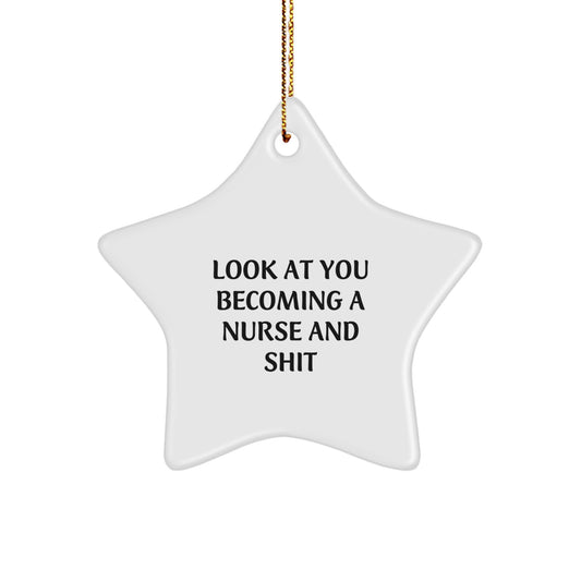 Gifts from Friends and Family for Nurses - Funny Star Ornament, Look At You Becoming A Nurse And Shit, Christmas Unique Gifts for Nurse Coworkers - Image 1