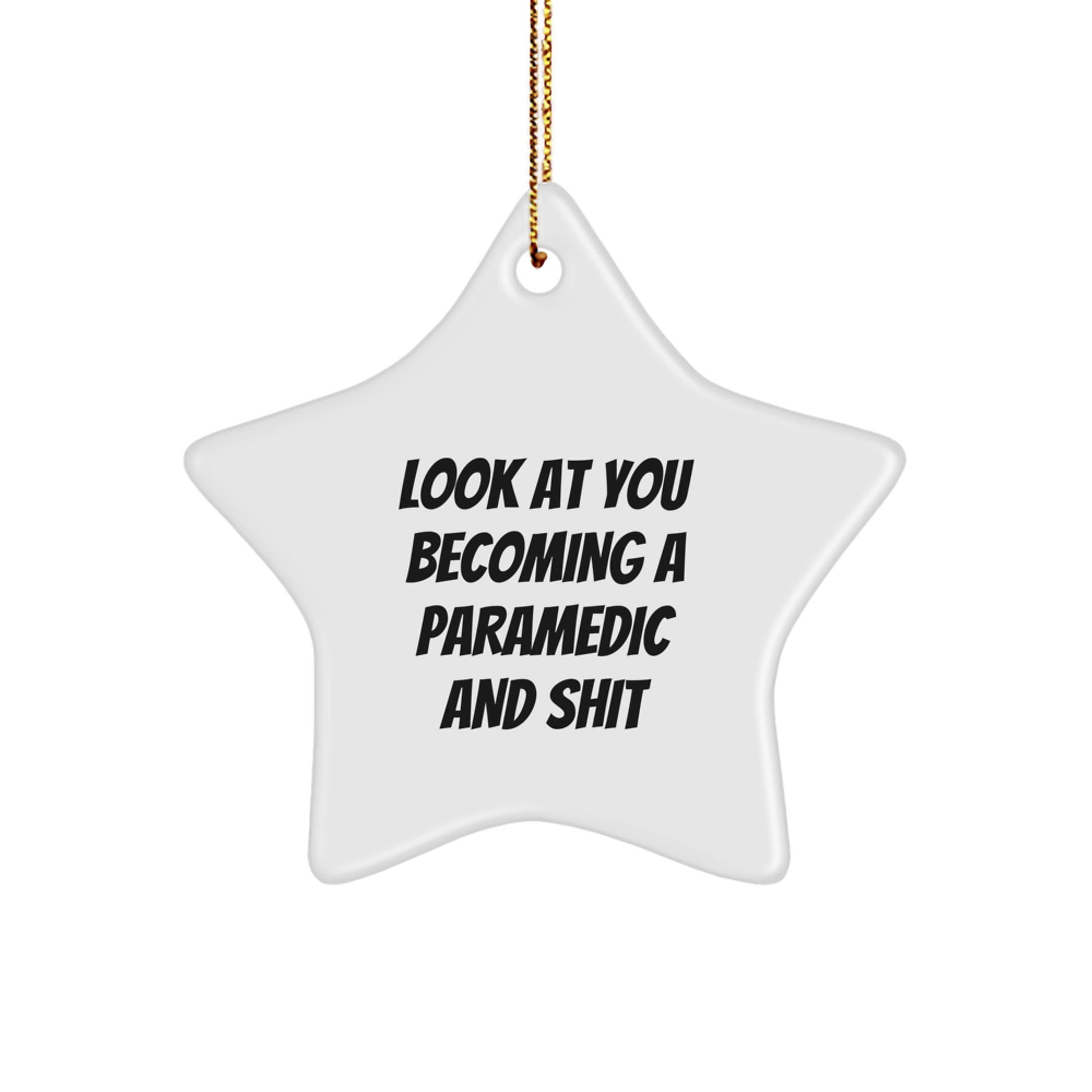 Funny Rescue Worker Gifts from Friends for Christmas - Look At You Becoming A Rescue Worker And Shit Star Ornament - Image 1