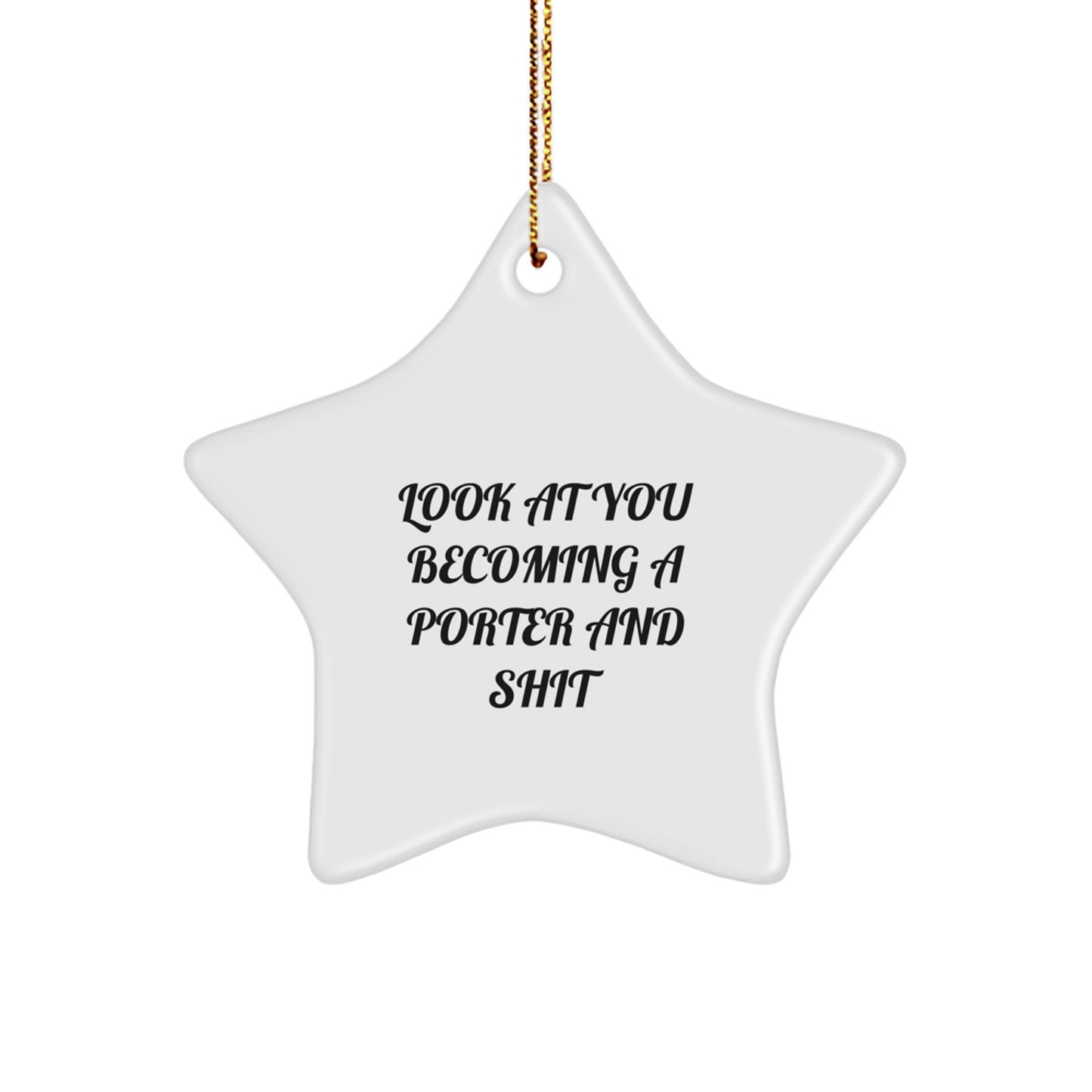 Gifts from Men for Porter Look at You Becoming a Star Ornament, Funny Quote Christmas Decoration - Image 1