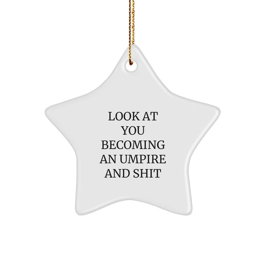 Funny Umpire Gifts from Friends - Star Ornament for Umpire Lovers, Look At You Becoming An Umpire And Shit, Christmas Unique Gifts - Image 1