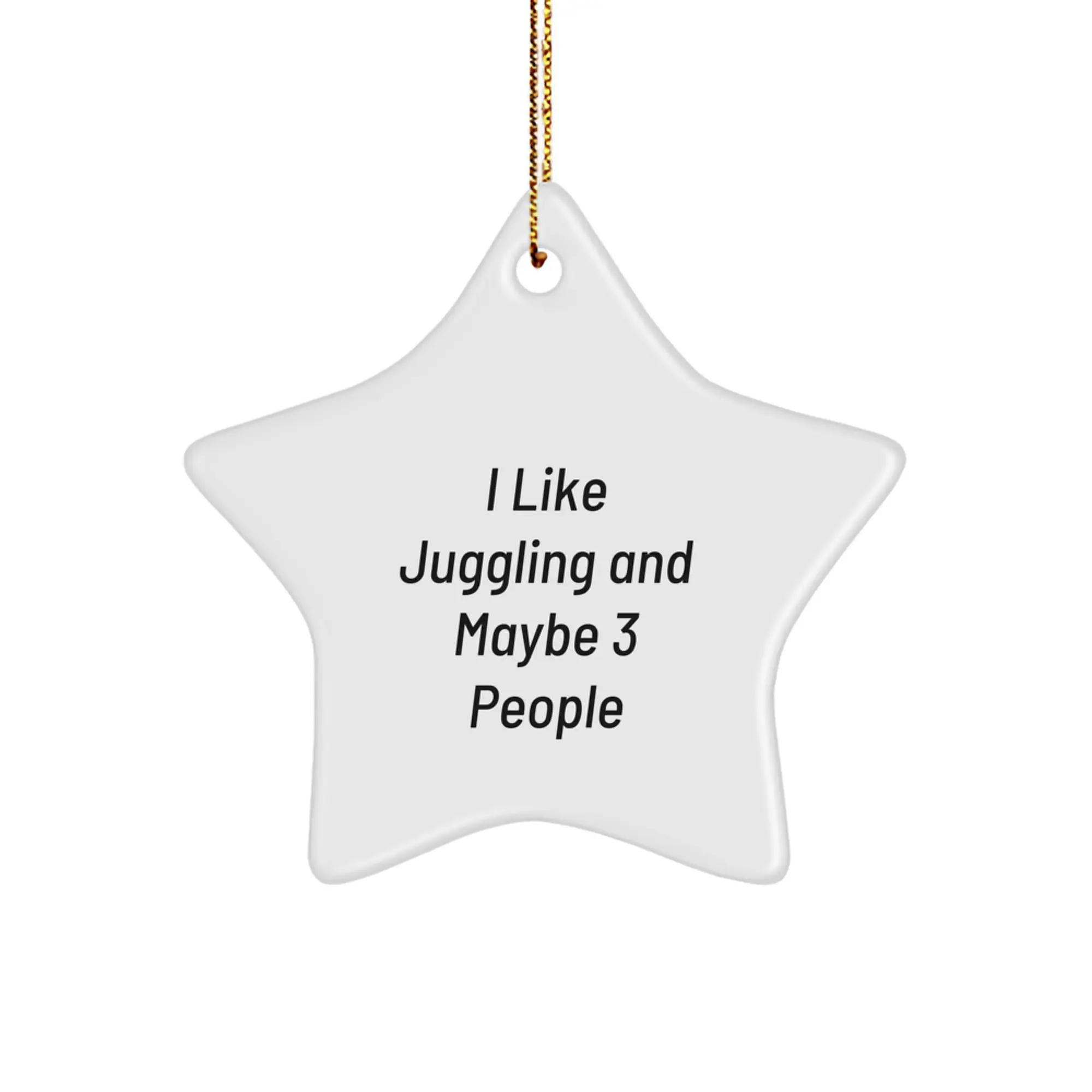 Funny Juggling Star Ornament Gifts for Juggling Enthusiasts - Inspirational Quote, 'I Like Juggling And Maybe 3 People', Christmas Unique Gift Ideas for Family, Friends, Jugglers - Image 1