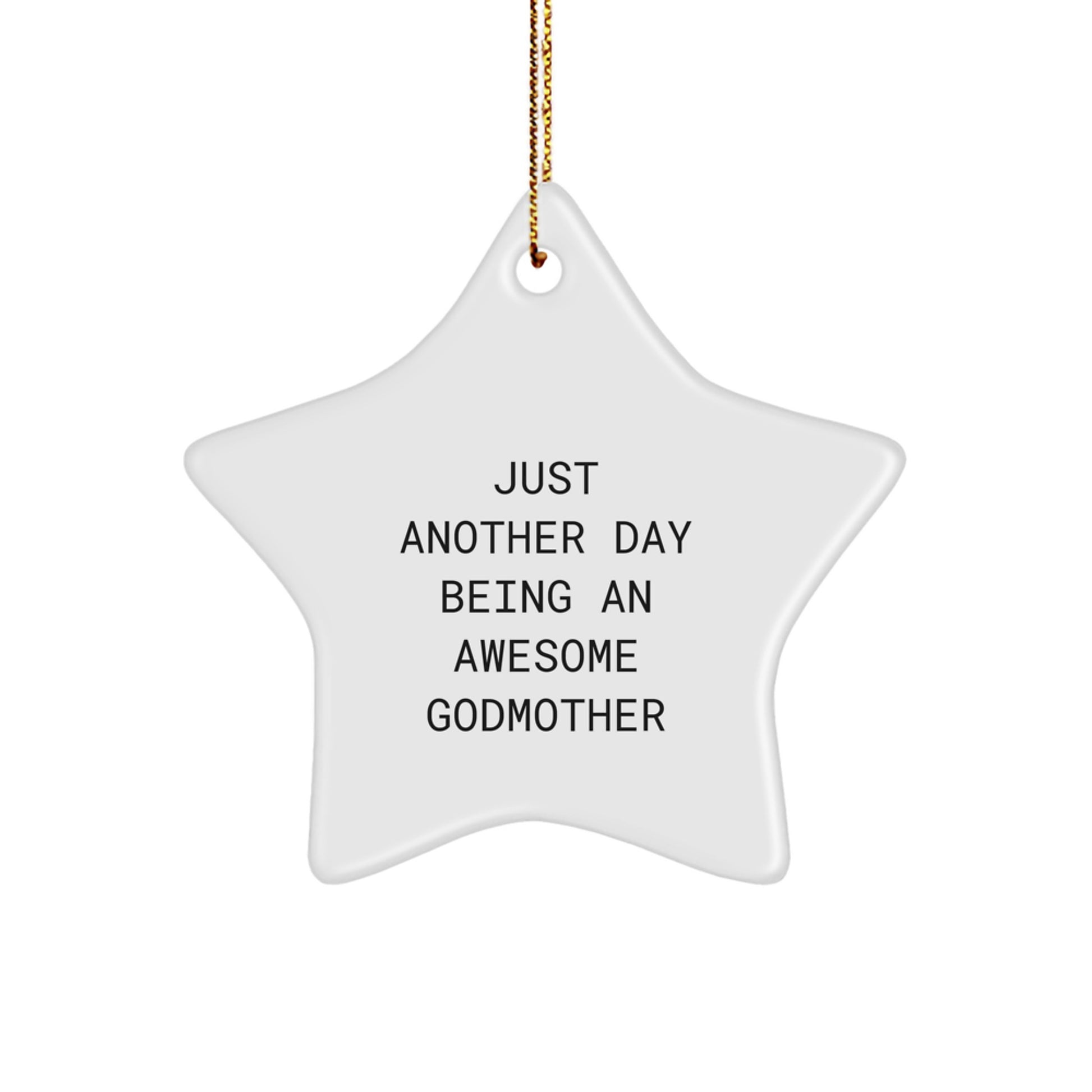 Funny Godmother Gifts from Family, Christmas Unique Star Ornament for Godmother 'Just Another Day Being An Awesome Godmother' - White Star Shaped Decorations for Home - Image 1