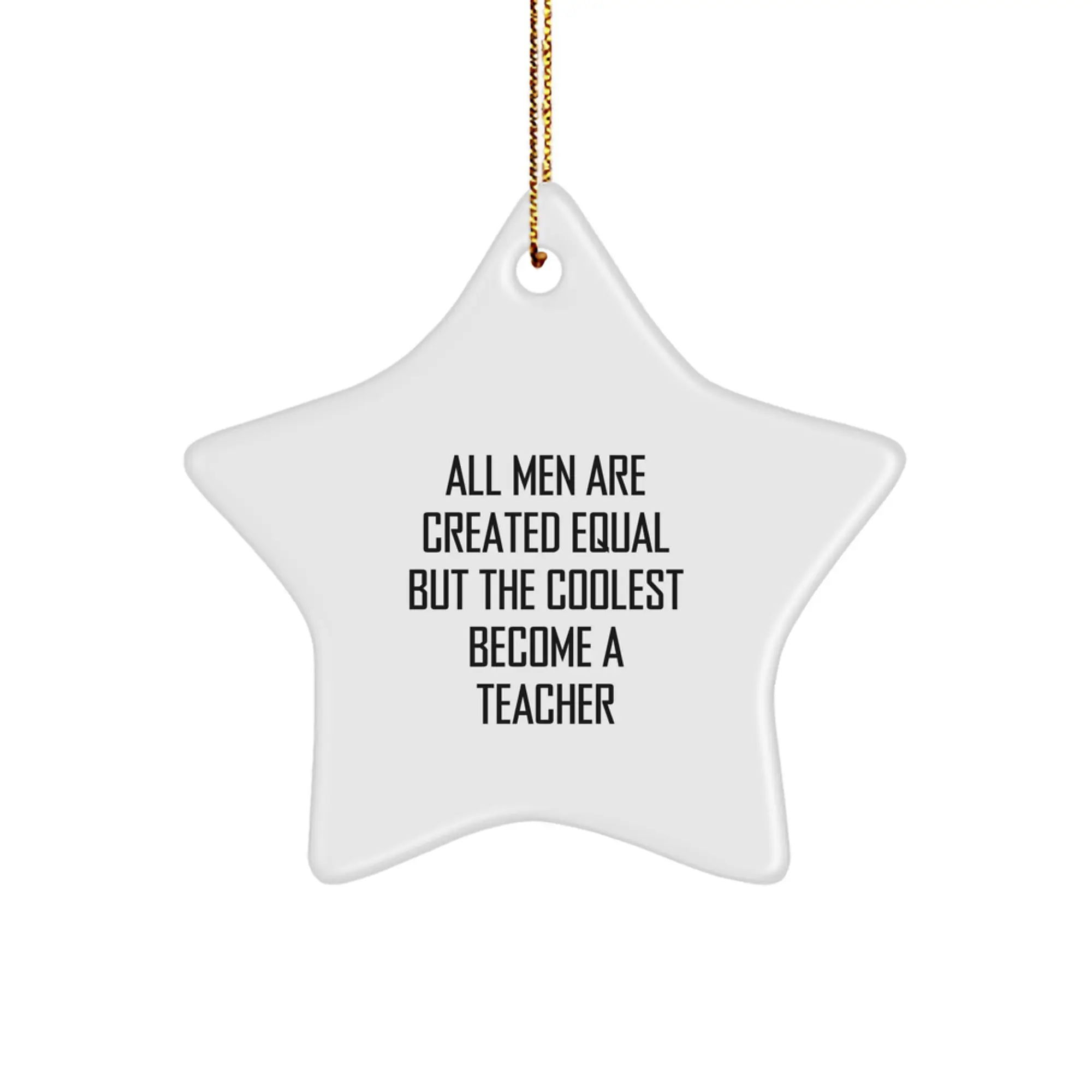 Funny Teacher Star Ornament Gifts from Men, Unique Christmas Decorations, Inspirational Quote for Teachers, Star Shaped, White Color - Image 1
