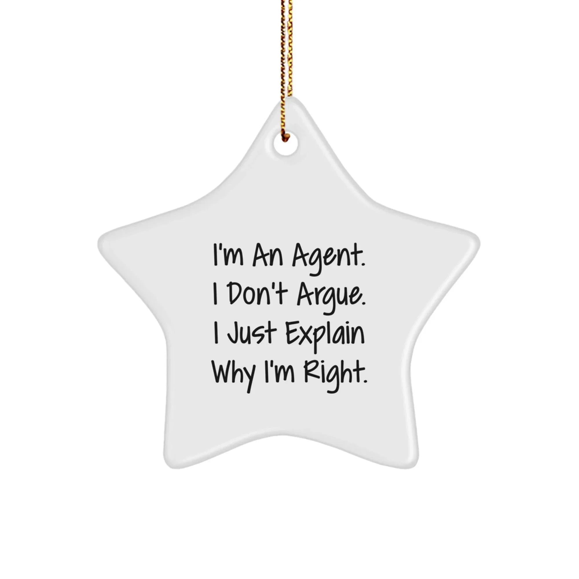Funny Agent Star Ornament Gifts from Friends, Unique Christmas Unique Gifts for Agent, Agent Star Ornaments with Humorous Quote - 'I'm An Agent. I Don't Argue. I Just Explain Why I'm Right.'