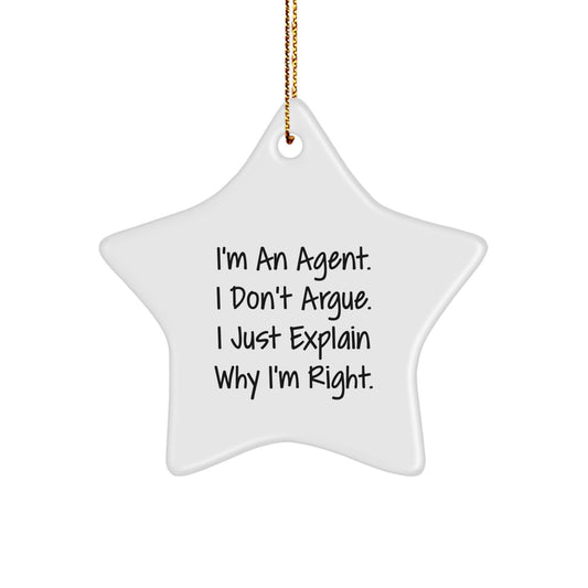 Funny Agent Star Ornament Gifts from Friends, Unique Christmas Unique Gifts for Agent, Agent Star Ornaments with Humorous Quote - 'I'm An Agent. I Don't Argue. I Just Explain Why I'm Right.' - Image 1