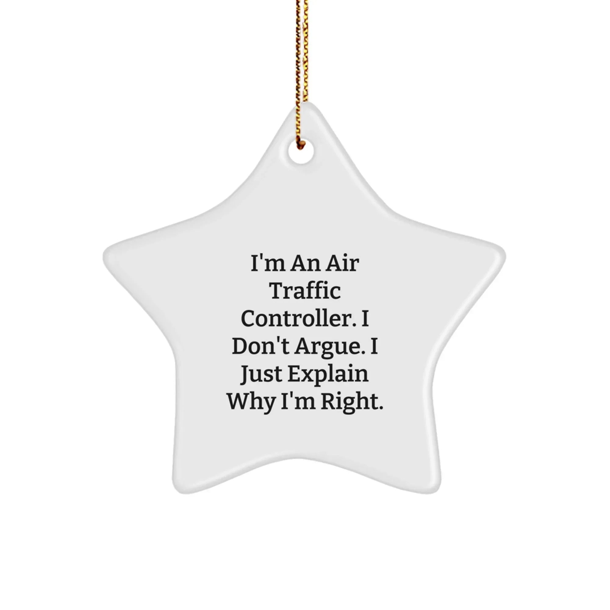 Funny Air Traffic Controller Christmas Unique Gifts from Friends for Men - Star Ornament with I'm Right Sarcasm Humor
